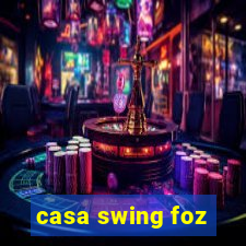 casa swing foz